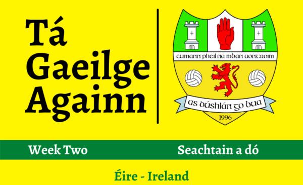 Ta Gaeilge Againn - Week 2